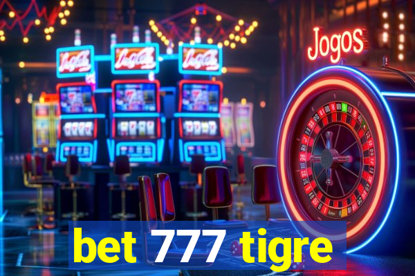 bet 777 tigre